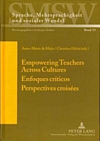 Empowering Teachers Across Cultures- Enfoques Cr?icos- Perspectives Crois?s: Enfoques Cr?icos. Perspectives Crois?s (Hardcover)