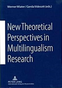 New Theoretical Perspectives in Multilingualism Research (Paperback)