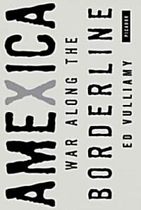 Amexica: War Along the Borderline (Paperback, Revised, Update)