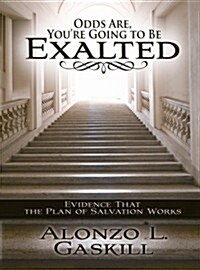 Odds Are, Youre Going to Be Exalted (Hardcover)