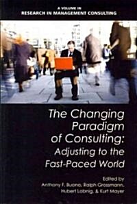 The Changing Paradigm of Consulting: Adjusting to the Fast-Paced World (Paperback)