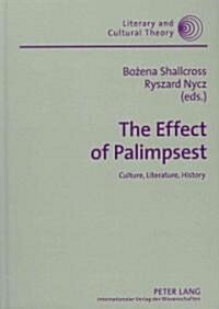 The Effect of Palimpsest: Culture, Literature, History (Hardcover)