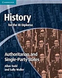 History for the IB Diploma: Origins and Development of Authoritarian and Single Party States (Paperback)