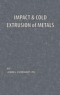 Impact and Cold Extrusion of Metals (Hardcover)