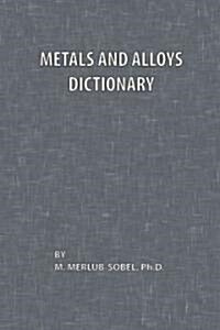 Metals and Alloys Dictionary (Paperback)