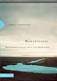 Manantiales: Reflexiones Acerca del Agua En Las Escrituras (Paperback)