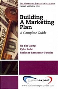 Building a Marketing Plan: A Complete Guide (Paperback)