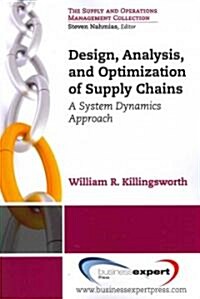 Design, Analysis and Optimization of Supply Chains: A System Dynamics Approach (Paperback)