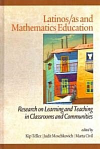 Latinos/As and Mathematics Education: Research on Learning and Teaching in Classrooms and Communities (Hc) (Hardcover)