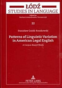 Patterns of Linguistic Variation in American Legal English: A Corpus-Based Study (Hardcover)