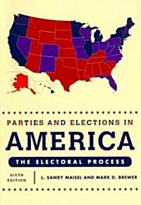 Parties and Elections in America: The Electoral Process (Paperback, 6)
