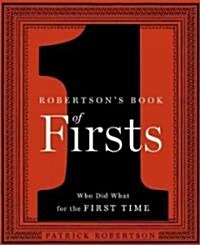 Robertsons Book of Firsts: Who Did What for the First Time (Hardcover)