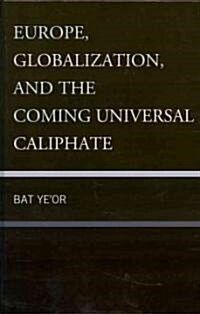 Europe, Globalization, and the Coming of the Universal Caliphate (Hardcover)