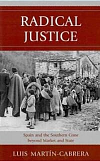 Radical Justice: Spain and the Southern Cone Beyond Market and State (Hardcover)