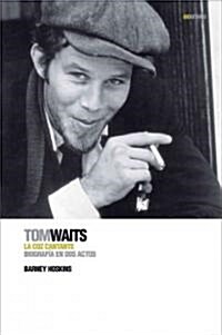 Tom Waits: La Coz Cantante: Biografia En Dos Actos (Hardcover)