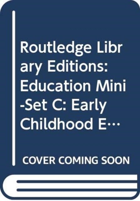 Routledge Library Editions: Education Mini-Set C: Early Childhood Education 5 vol set (Multiple-component retail product)