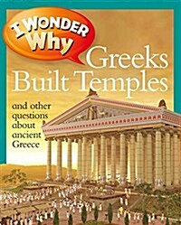 I Wonder Why Greeks Built Temples: And Other Questions about Ancient Greece (Paperback)