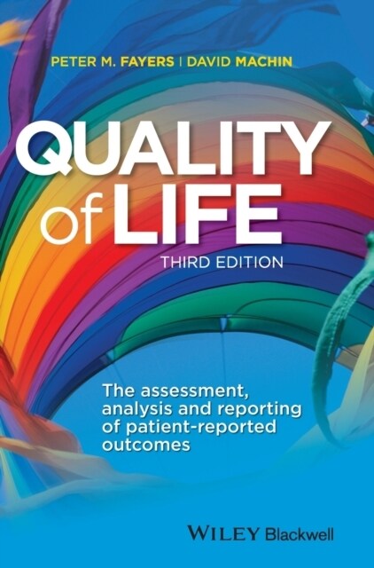 Quality of Life : The Assessment, Analysis and Reporting of Patient-reported Outcomes (Hardcover, 3 ed)