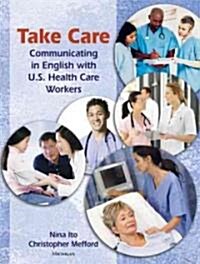 Take Care: Communicating in English with U.S. Health Care Workers [With CD (Audio)] (Paperback, With Audio CD)