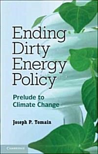 Ending Dirty Energy Policy : Prelude to Climate Change (Hardcover)