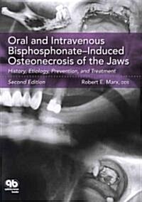 Oral and Intravenous Bisphosphonate-Induced Osteonecrosis of the Jaws: History, Etiology, Prevention, and Treatment (Paperback, 2, Revised)