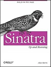 Sinatra: Up and Running: Ruby for the Web, Simply (Paperback)