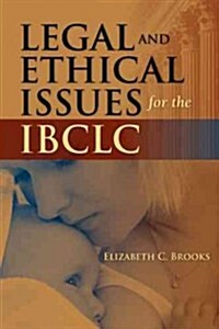 Legal and Ethical Issues for the Ibclc (Paperback)