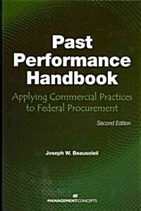 Past Performance Handbook: Applying Commercial Practices to Federal Procurement (Hardcover, 2, Revised)