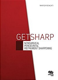 Get Sharp: Nonsurgical Periodontal Instrument Sharpening (Paperback)