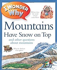 I Wonder Why Mountains Have Snow on Top And Other Questions About Mountains (Paperback, Reprint)