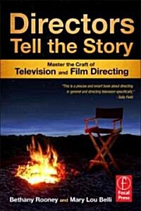 Directors Tell the Story : Master the Craft of Television and Film Directing (Paperback)