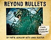 Beyond Bullets: A Photo Journal of Afghanistan (Hardcover)