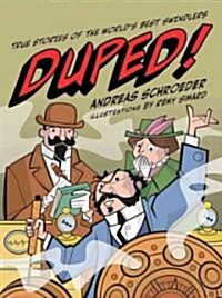 Duped!: True Stories of the Worlds Best Swindlers (Hardcover)