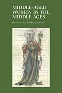 Middle-Aged Women in the Middle Ages (Hardcover, New)