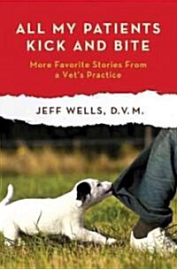 All My Patients Kick and Bite (Hardcover)