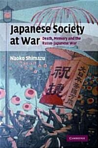 Japanese Society at War : Death, Memory and the Russo-Japanese War (Paperback)