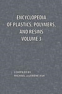 Encyclopedia of Plastics, Polymers, and Resins Volume 3 (Paperback)