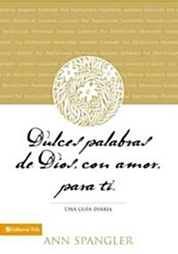 Dulces Palabras de Dios, Con Amor, Para Ti: Una Gu? Diaria (Paperback)