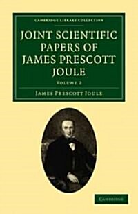 Joint Scientific Papers of James Prescott Joule (Paperback)