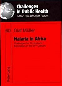 Malaria in Africa: Challenges for Control and Elimination in the 21 St Century (Hardcover)