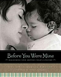 Before You Were Mine: Discovering Your Adopted Childs Lifestory (Paperback)