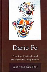 Dario Fo: Framing, Festival, and the Folkloric Imagination (Hardcover)