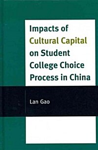 Impacts of Cultural Capital on Student College Choice in China (Hardcover)