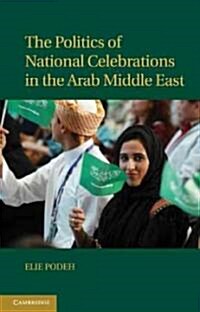 The Politics of National Celebrations in the Arab Middle East (Hardcover)