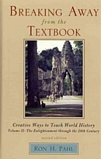 Breaking Away from the Textbook: Creative Ways to Teach World History (Hardcover, 2)