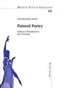 Painted Poetry: Colour in Baudelaires Art Criticism (Paperback)
