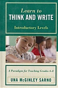 Learn to Think and Write: A Paradigm for Teaching Grades 4-8, Introductory Levels (Hardcover)