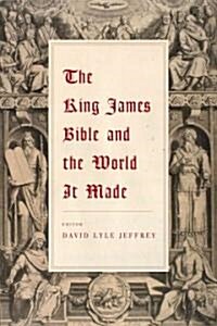 The King James Bible and the World It Made (Paperback)