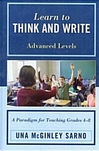 Learn to Think and Write: A Paradigm for Teaching Grades 4-8, Advanced Levels (Hardcover)