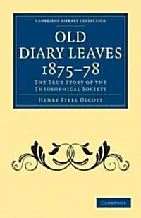 Old Diary Leaves 1875–8 : The True Story of the Theosophical Society (Paperback)